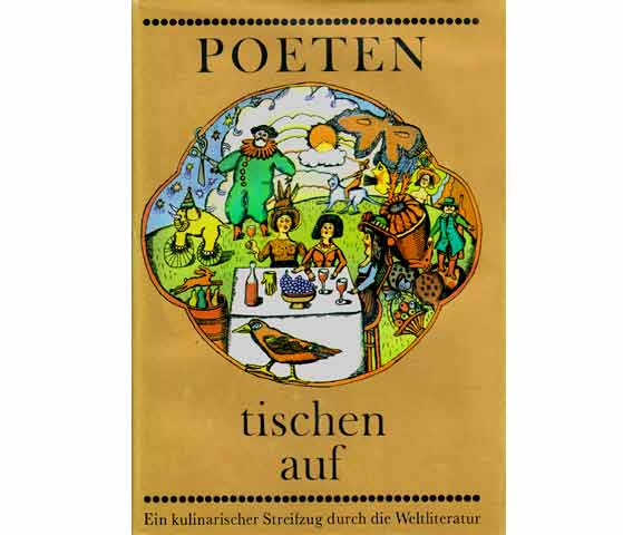 Poeten tischen auf. Ein kulinarischer Streifzug durch die Weltliteratur, unternommen von Günther Cwojdrak. 3. Auflage