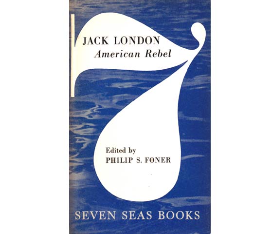Jack London, American Rebel. Edited by Philip S. Foner. 1958