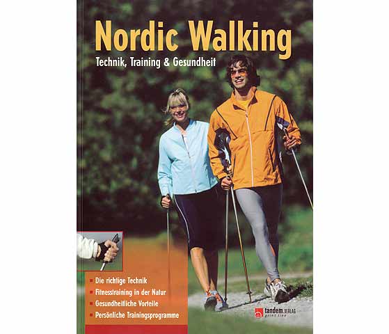 Nordic Walking. Technik, Training & Gesundheit. Die richtige Technik. Fitnesstraining in der Natur. Gesundheitliche Vorteile. Persönliche Trainingsprogramme