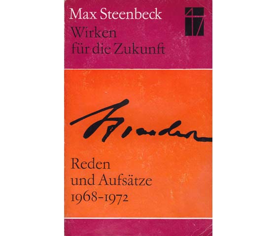 Max Steenbeck: Wirken für die Zukunft. Reden und Aufsätze 1968 - 1972 