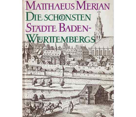 Die schönsten Städte Baden-Würthembergs. Aus den Topographien mit einer Einleitung von Gerd Gaiser. Merian-Bibliothek. 1. Auflage