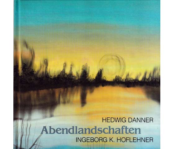 Hedwig Danner: Abendlandschaften