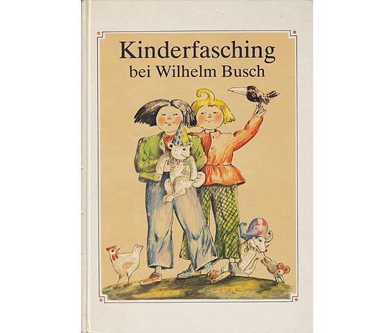 Kinderfasching bei Wilhelm Busch. Unter Verwendung von Wilhelm Busch's Bildergeschichten. Illustrationen von Jutta Hellgrewe. 1. Auflage