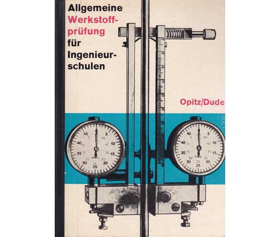 Allgemeine Werkstoffprüfung für Ingenieurschulen. 2., verbesserte Auflage