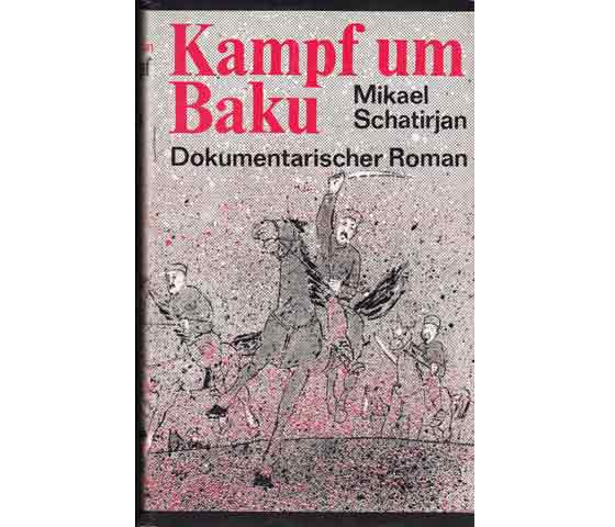 Mikael Schatirjan: Kampf um Baku. Dokumentarischer Roman. 1975