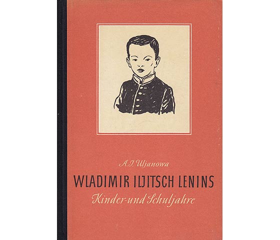 Wladimir Iljitsch Lenins Kinder- und Schuljahre. Übersetzung aus dem Russischen. Illustrationen: Erich Gürtzig. 1. Auflage