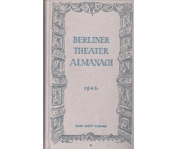 Berliner Theater Almanach 1942. Hrsg. von Axel Kaun