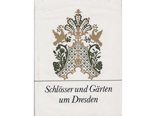 Schlösser und Gärten um Dresden. Text: Lothar Kempe. Fotos Renate und Roger Rössing
