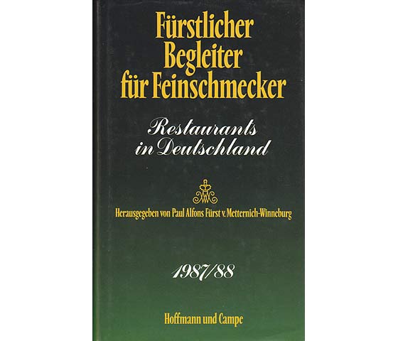 Fürstlicher Begleiter für Feinschmecker. Restaurants in Deutschland. Herausgegeben von Paul Alfons Fürst von Metternich-Winneburg 1987/88