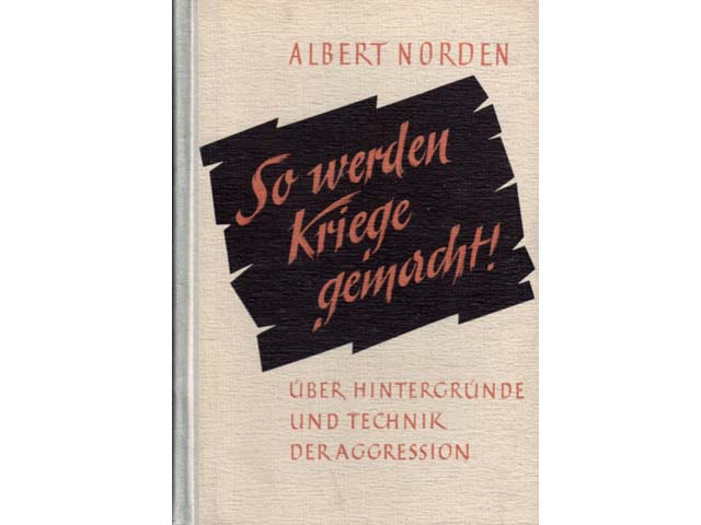 Albert Norden: So werden Kriege gemacht. Über Hintergründe und Technik der Aggression
