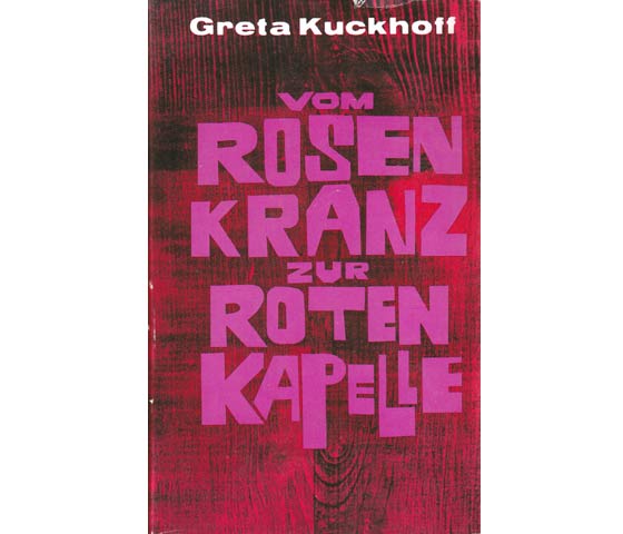 Greta Kuckhoff: Vom Rosenkranz zur Roten Kapelle