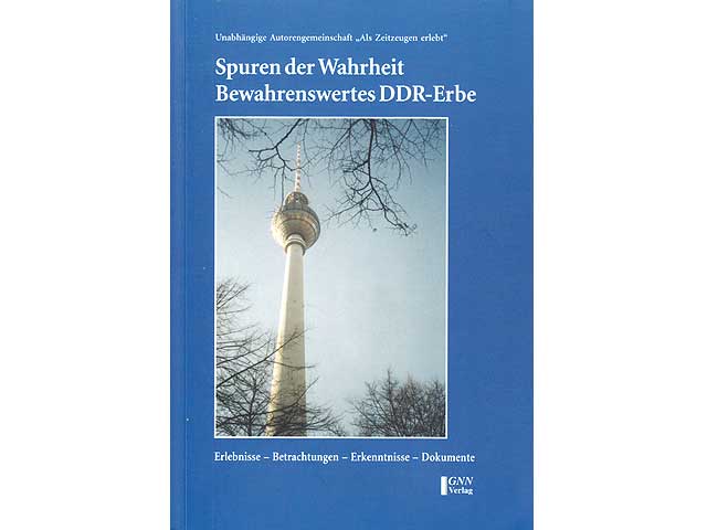 Spuren der Wahrheit. Bewahrenswertes DDR-Erbe. 2005