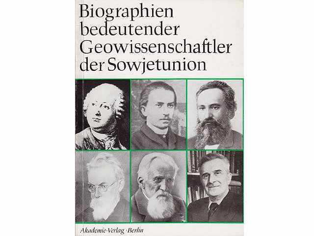 Biographien bedeutender Geowissenschaftler der Sowjetunion. 19 biographische Darstellungen zu bedeutenden Gelehrten der russischen und sowjetischen Geologiegeschichte. Mit 36 Abbildungen.  ...