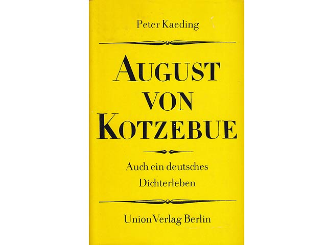 August von Kotzebue. Auch ein deutsches Dichterleben. 1. Auflage