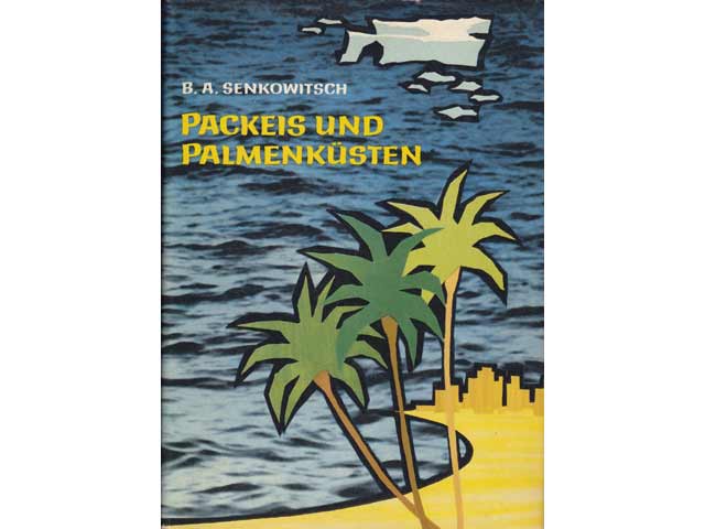 Packeis und Palmenküsten. Forschungsreise um die Welt. Aus dem Russischen übertragen von Martin Brandt und Gerhard Hoppe. 1. Auflage