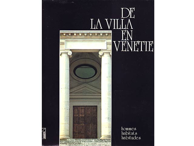 De la Villa en Venetie. Hommes, habitats, habitudes. Text-Bild-Band in französischer Sprache