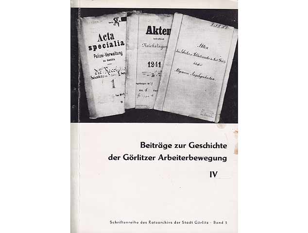 Spezialinventar des Ratsarchivs Görlitz zur Geschichte der Deutschen Arbeiterbewegung 1820 - 1945