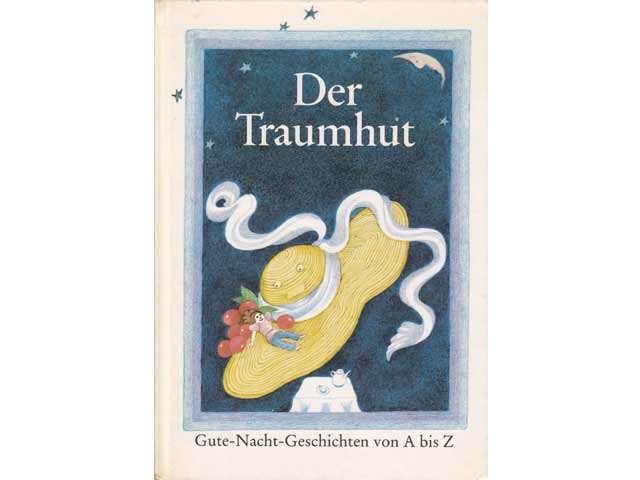 Der Traumhut. Gute-Nacht-Geschichten von A bis Z. Illustriert von 52 Grafikern. Herausgegeben von Beate Hanspach und Fred Rodian. 2. Auflage