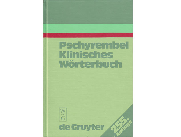 Pschyrembel Klinisches Wörterbuch mit klinischen Syndromen und Nomina Anatomica. 255., völlig überarbeitete und stark erweiterte Auflage