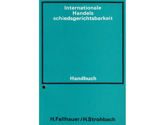 Handbuch der internationalen Handelsschiedsgerichtsbarkeit in vier Bänden. Band I bis Band IV