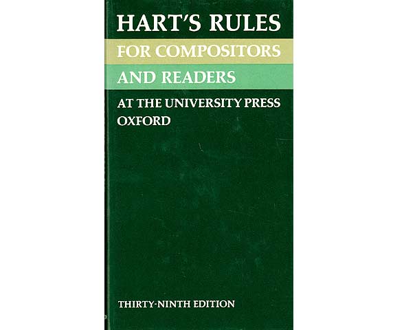 Hart's Rules for Compositors and Readers at the University Press Oxford. Thirty-ninth Edition completely revised