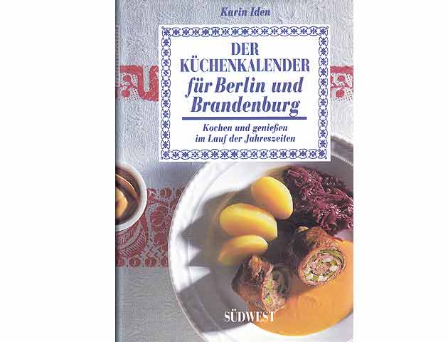 Der Küchenkalender für Berlin und Brandenburg. Kochen und genießen im Lauf der Jahreszeiten