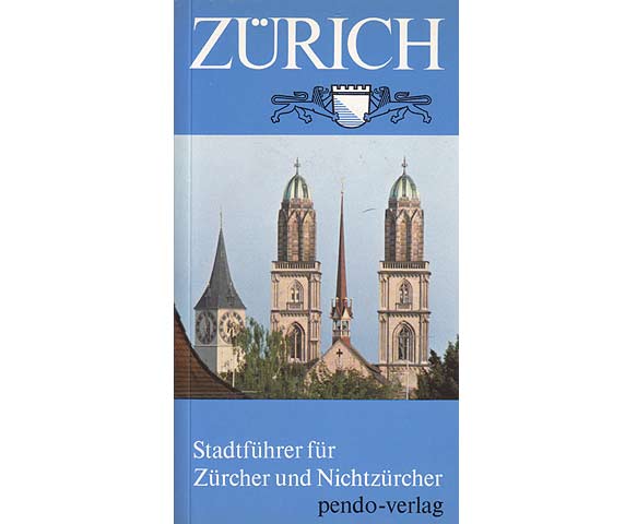 Zürich Stadtführer für Zürcher und Nichtzürcher. 2. Auflage