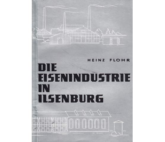 Die Eisenindustrie zu Ilsenburg am Harz. 3., erweiterte Auflage