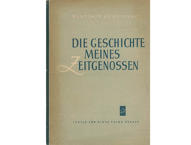 Die Geschichte meines Zeitgenossen. Aus dem Russischen übersetzt und mit einer Einleitung versehen von Rosa Luxemburg