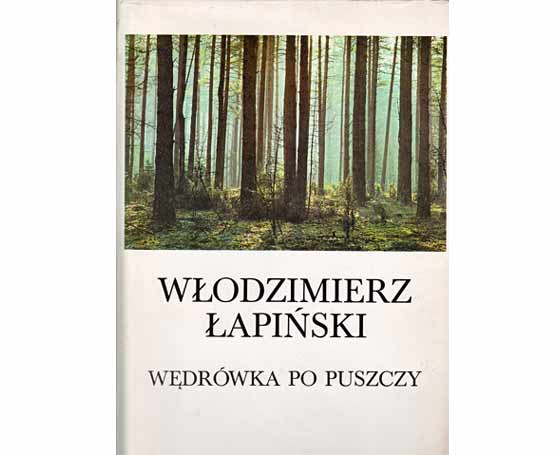 Wlodzimierz-Lapinski-Wedrowka-po-Puszczy. Text-Bild-Band in polnischer Sprache