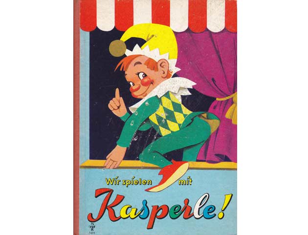 Wir spielen mit Kasperle. Vier Kasperlespiele von Charlotte Hille. Kasperle und die Zauberblume. Kasperle und die Räuber. Kasperle im Hexenwald. Kasperles Höllenfahrt. Rollenbuch