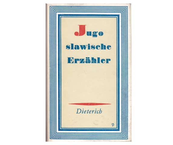 Jugoslawische Erzähler. Von Lazarevic bis Andric. Sammlung Dieterich. Band 308. 2. Auflage
