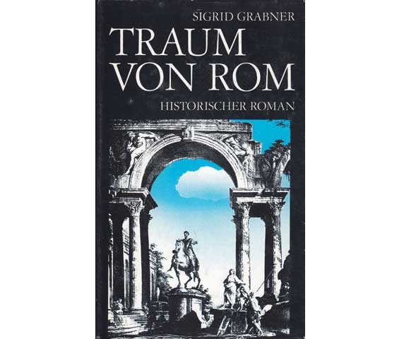 Traum von Rom. Historischer Roman um Cola di Rienzo. 2. Auflage
