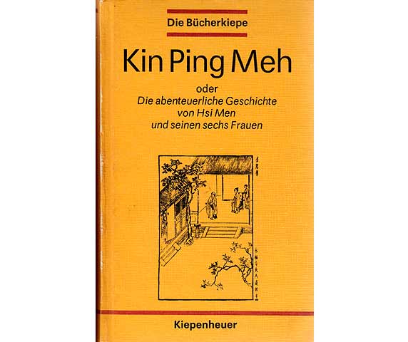 Kin Ping Meh oder die abenteuerliche Geschichte von Hsi Men und seinen sechs Frauen. Erster Band und zweiter Band. 2. Auflage/1984