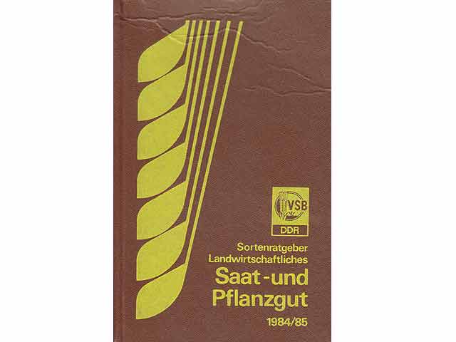 Sortenratgeber Landwirtschaftliches Saat- und Pflanzgut. 1984/85. Hrsg. Vereinigung Volkseigener Betriebe Saat- und Pflanzgut Quedlinburg. Mit Beilage "Erzeuger- und Großhandelsabgabepreise..."