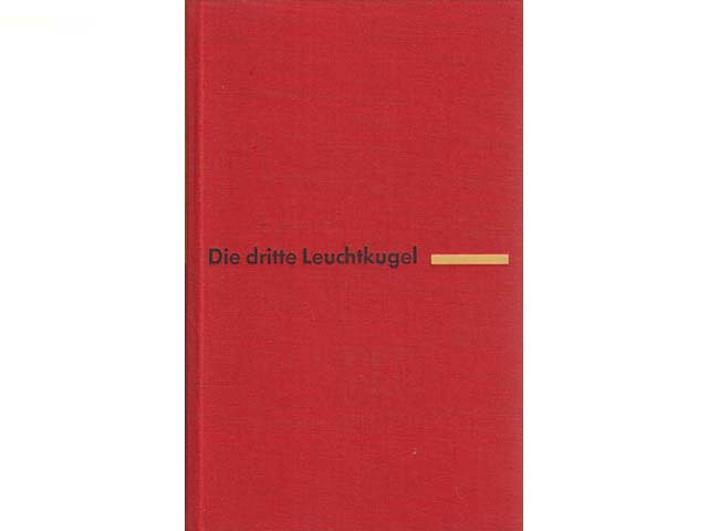 Die dritte Leuchtkugel. Deutsch von Corinna und Gottfried Wojtek. Mit einem Nachwort von Thomas Reschke. 1. Auflage