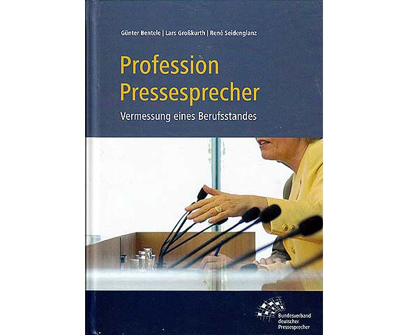 Profession Pressesprecher. Vermessung eines Berufsstandes. Hrsg. Bundesverband deutscher Pressesprecher e. V. 1. Auflage