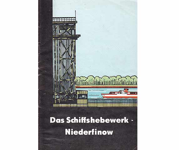 Das Schiffshebewerk Niederfinow. Bearbeitet von Bau-Ing. Otto Berg, Amtsvorsteher des Wasserstraßenamtes Eberswalde. Hrsg. URANIA