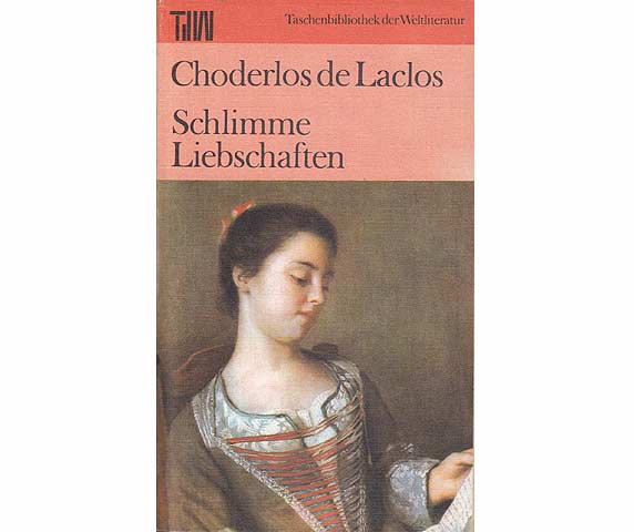 Schlimme Liebschaften, Deutsch von Heinrich Mann. Taschenbibliothek der Weltliteratur (TdW). 1. Auflage