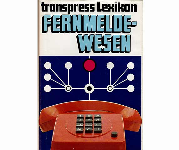 transpress Lexikon. Fernmeldewesen. Technik und Technologie. 1. Auflage