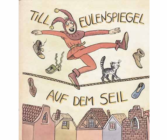 Till Eulenspiegel auf dem Seil. Illustrationen von Barbara Henniger. Neu nacherzählt von Winfried Völlger. 1. Auflage