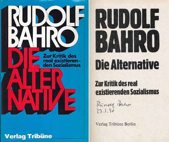Die Alternative. Zur Kritik des real existierenden Sozialismus. 1. Auflage. Von Rudolf Bahro am 27.3.90 signiert