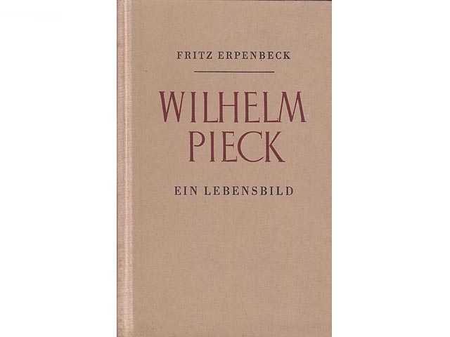 Konvolut „Wilhelm Pieck“. 7 Titel. 