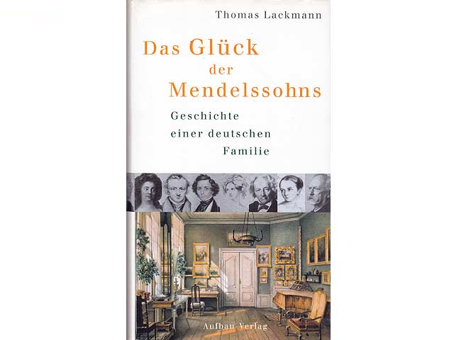 Das Glück der Mendelssohns. Geschichte einer deutschen Familie. Mit 43 Abbildungen. 2. Auflage