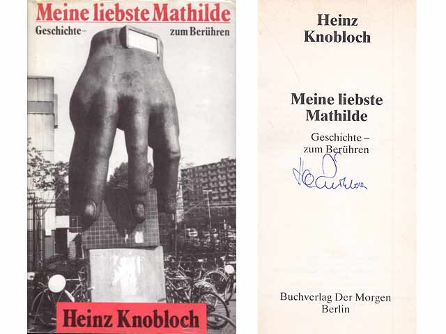 Meine liebste Mathilde. Geschichte - zum Berühren. 2. Auflage. Von Heinz Knobloch signiert