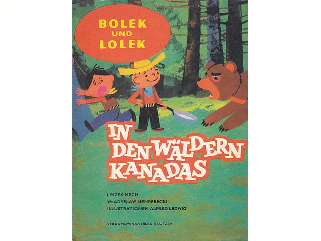 Bolek und Lolek in den Wäldern Kanadas. Illustrationen: Alfred Ledwig. Übersetzung aus dem Polnischen von Marka Budarjowa. 1. Auflage