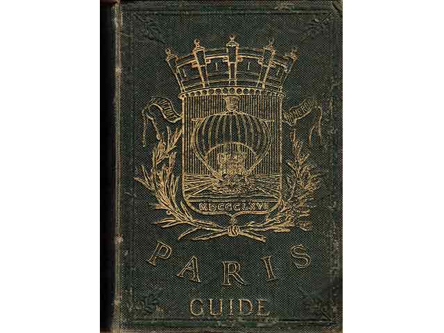 Paris Guide par Les Principaux Écrivains de la France. Premiere Partie. La Science - L'Art. Deuxième Édition