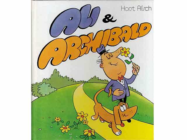 Ali und Archibald. 48 lustige Bildgeschichten um einen Dackel und seinen Herrn, erdacht und aufgezeichnet von Horst Alisch. 1. Auflage