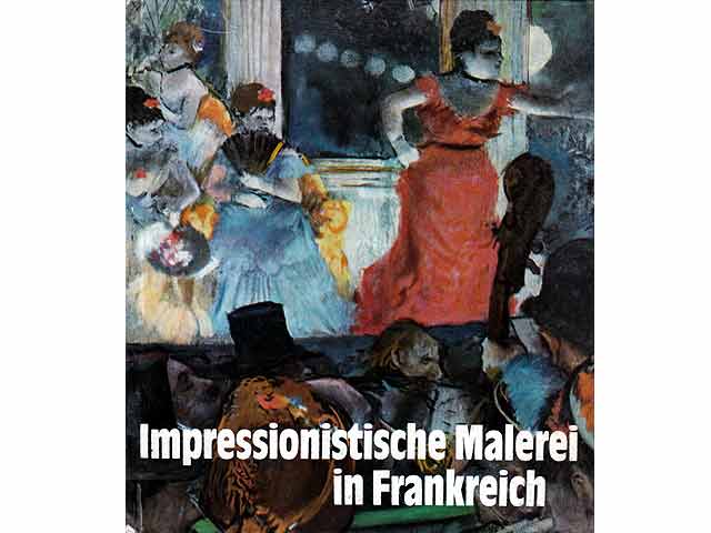 Impressionistische Malerei in Frankreich. Zweite, neu bearbeitete und erweiterte Auflage