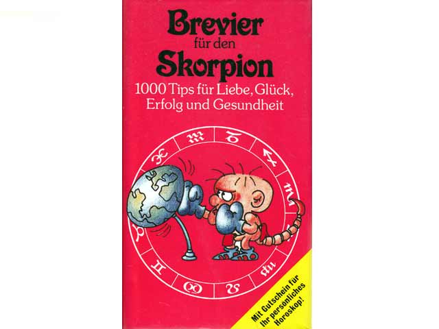 Brevier für den Skorpion. 1000 Tips für Liebe, Glück, Erfolg und Gesundheit. 24. Oktober bis 22. November